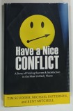 HAVE A NICE CONFLICT by TIM SCHUDDER ... KENT MITCHELL , 2011 * TEXT IN LIMBA ENGLEZA