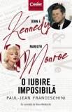 John F. Kennedy - Marilyn Monroe. O iubire imposibilă - Paul Jean Franceschini - Editura Corint