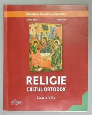 RELIGIE , CULTUL ORTODOX , CLASA A VIII -A de CRISTIAN ALEXA si MIRELA SOVA , 2017