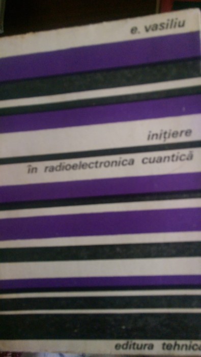 Initiere in radioelectronica cuantica Emanuel Vasiliu 1974