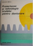 Proiectarea si Tehnologia Sculelor pentru Danturare - Constantin Minciu - Carte Mecanica, Tehnica