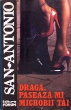 Draga, Paseaza-mi Microbii Tai - San Antonio, Forum, 1994, SF, Romana, Paperback
