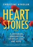 Heart Stones: A Ukrainian Immigration Story of Love and Hope