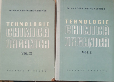 TEHNOLOGIE CHIMICA ORGANICA, 2 VOLUME, autori WINNACKER și WEINGAERTNER, 1958 foto