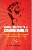 Lumea disparuta a comunismului - Peter Molloy
