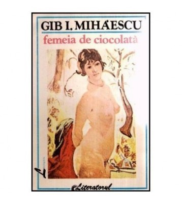 Gib. I. Mihaescu - Femeia de ciocolata - 117088 foto