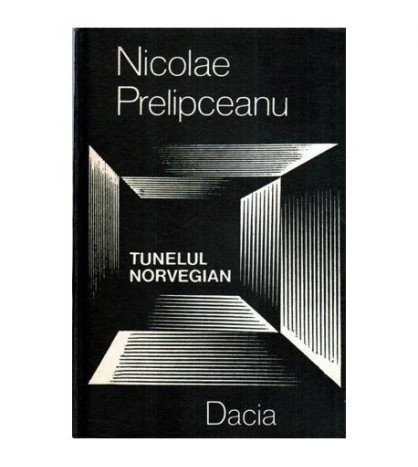 Nicolae Prelipceanu - Tunelul norvegian - Fragmente usor fantastice