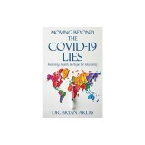 Moving Beyond the Covid-19 Lies: Restoring Health &amp;amp; Hope for Humanity