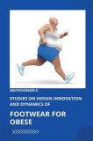 Studies on Design Innovation and Dynamics of Footwear for Obese Individuals