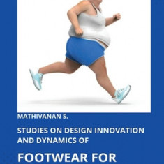Studies on Design Innovation and Dynamics of Footwear for Obese Individuals