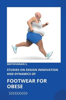 Studies on Design Innovation and Dynamics of Footwear for Obese Individuals foto