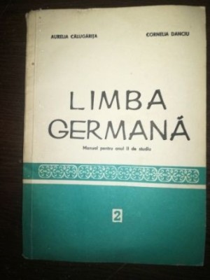 Limba germana. Manual pentru anul II de studii - Aurelia Calugarita, Cornelia Danciu foto