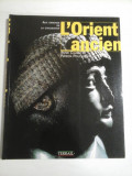 Cumpara ieftin L&#039;ORIENT ANCIEN - ANNIE CAUBET ET PATRICK POUYSSEGUR