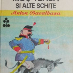 Mos teaca si alte schite - Anton Bacalbasa (pagini desprinse)