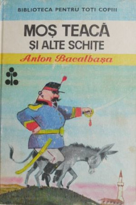 Mos teaca si alte schite - Anton Bacalbasa (pagini desprinse) foto