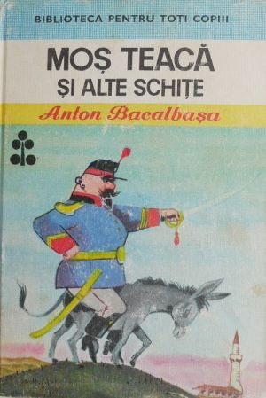 Mos teaca si alte schite - Anton Bacalbasa (pagini desprinse)