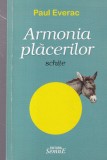 Carte Paul Everac - Armonia Placerilor. Schite | Brosata, 2008, 203 pag, 13x20 cm | Stare Buna | Editura Semne