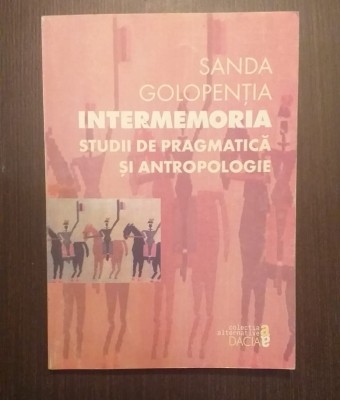 INTERMEMORIA - STUDII DE PRAGMATICA SI ANTROPOLOGIE - SANDA GOLOPENTIA AUTOGRAF foto