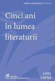 Carte Cinci ani &icirc;n lumea literaturii de T.S. Eliot - Cartea Rom&acirc;nească