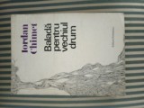 Iordan Chimet Balada pentru vechiul drum, ed. princeps, tiraj 1600 exemplare