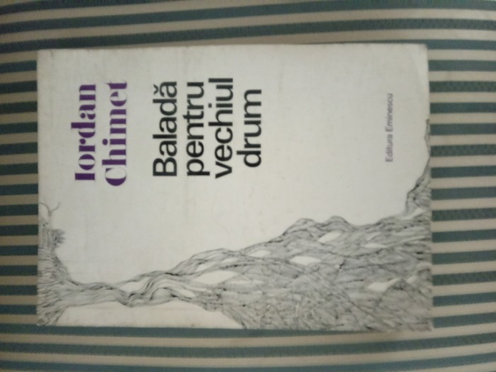 Iordan Chimet Balada pentru vechiul drum, ed. princeps, tiraj 1600 exemplare