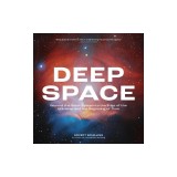 Deep Space: Beyond the Solar System to the Edge of the Universe and the Beginning of Time