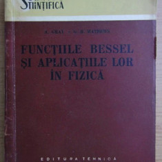 A. Gray G. B. Mathews - Functiile Bessel in aplicatiile lor in fizica