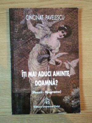 ITI MAI ADUCI AMINTE DOAMNA ( POEZII , EPIGRAME ) de CINCINAT PAVELESCU foto