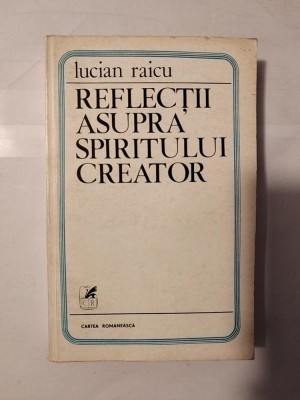 Lucian Raicu - Reflecții asupra spiritului creator foto