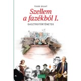 Szellem a faz&eacute;kb&oacute;l I. - Gasztrot&ouml;rt&eacute;netek - Vink&oacute; J&oacute;zsef