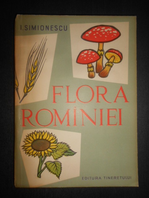 I. Simionescu - Flora Romaniei (1961, editia a III-a)