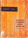Examen Radiologic Pleuro-Pulmonar - L. Babaiantz, F. Cardis, Editura Medicala 1965, 102 Pagini