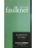 William Faulkner - Zgomotul si furia (Editia: 2007)