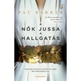 A nők jussa a hallgat&aacute;s - Pat Barker