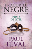 Fracurile negre. Inima de oțel (vol. 2)