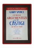 GERRY SPENCE - CUM SA ARGUMENTEZI CA SA CASTIGI DE FIECARE DATA