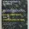 MINDFULNESS , CALEA CONSTIENTA SPRE COMPASIUNEA DE SINE , CUM SA TE ELIBEREZI DE GANDURILE SI DE EMOTIILE DISTRUCTIVE de CHRISTOPHER K. GERMER , 2018