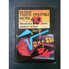 IOAN DANCILA - TESTE PENTRU NOTA 10