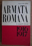 Armata romana in campaniile din anii 1916-1917/ Ion Cupsa