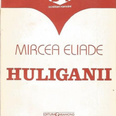 Huliganii - Mircea Eliade