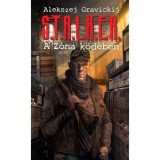 S.T.A.L.K.E.R. - A Z&oacute;na k&ouml;d&eacute;ben - Alekszej Gravickij