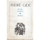 Andre Gide - Scoala femeilor - Robert - 107067