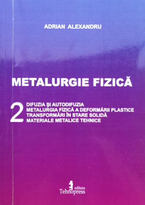 Metalurgie Fizica Vol. 2 - Adrian Alexandru , C830 foto
