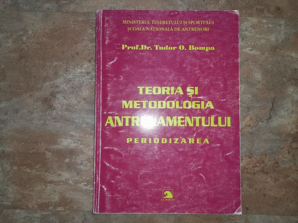TEORIA SI METODOLOGIA ANTRENAMENTULUI - PERIODIZAREA - Tudor O. Bompa, 2002  | Okazii.ro