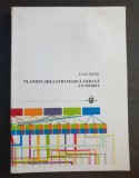Planificarea strategică urbană: un model - Liviu Ianăși