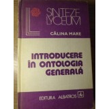 INTRODUCERE IN ONTOLOGIA GENERALA-CALINA MARE-339074