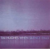 CD Tim Hughes &lrm;&ndash; When Silence Falls, original, Rock