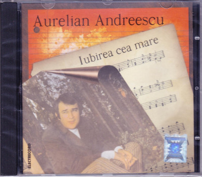 CD Pop: Aurelian Andreescu - Iubirea cea mare ( original Electrecord , SIGILAT ) foto