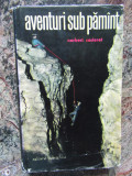 AVENTURI SUB PAMANT - Norbert Casteret