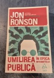 Umilirea publica in epoca internetului Jon Ronson